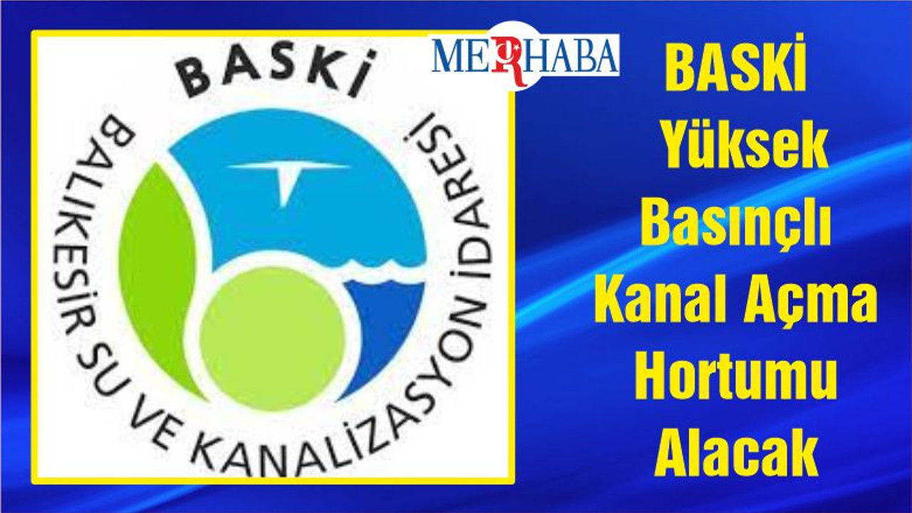 BASKİ Yüksek Basınçlı Kanal Açma Hortumu Alacak