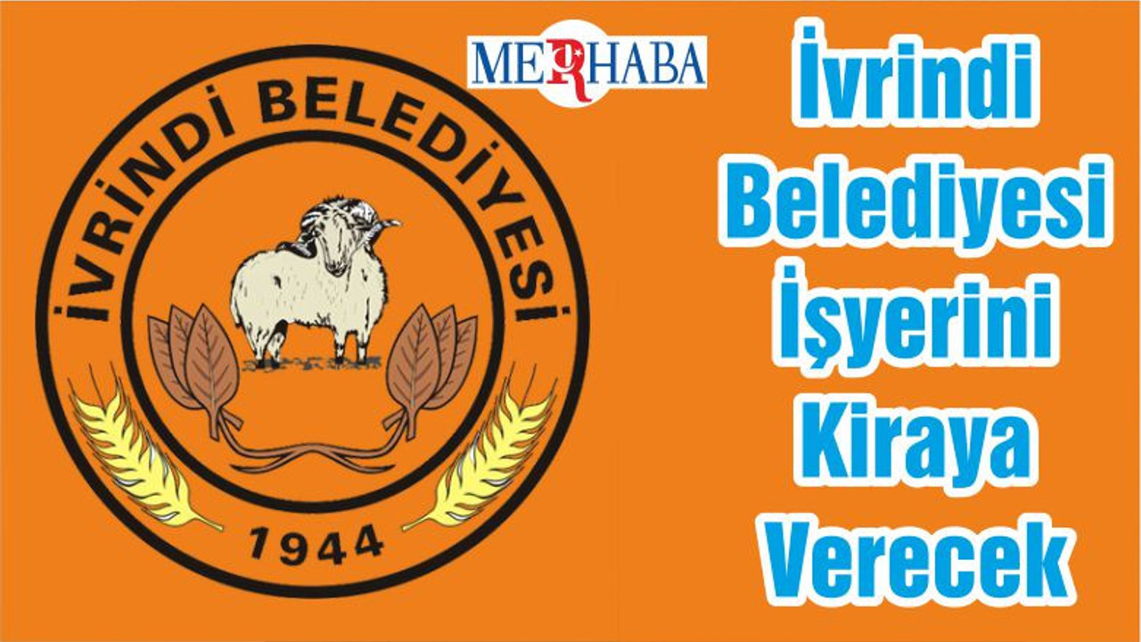 İvrindi Belediyesi İşyerini Kiraya Verecek