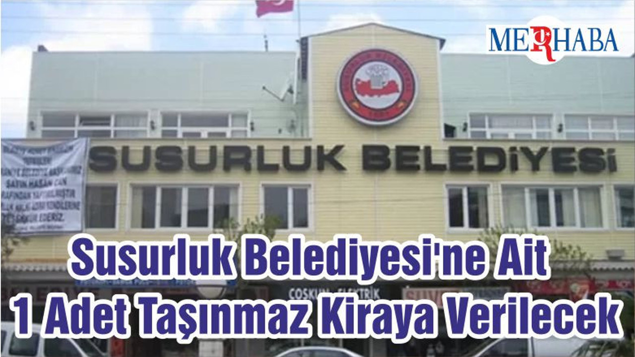 Susurluk Belediyesi'ne Ait 1 Adet Taşınmaz Kiraya Verilecek