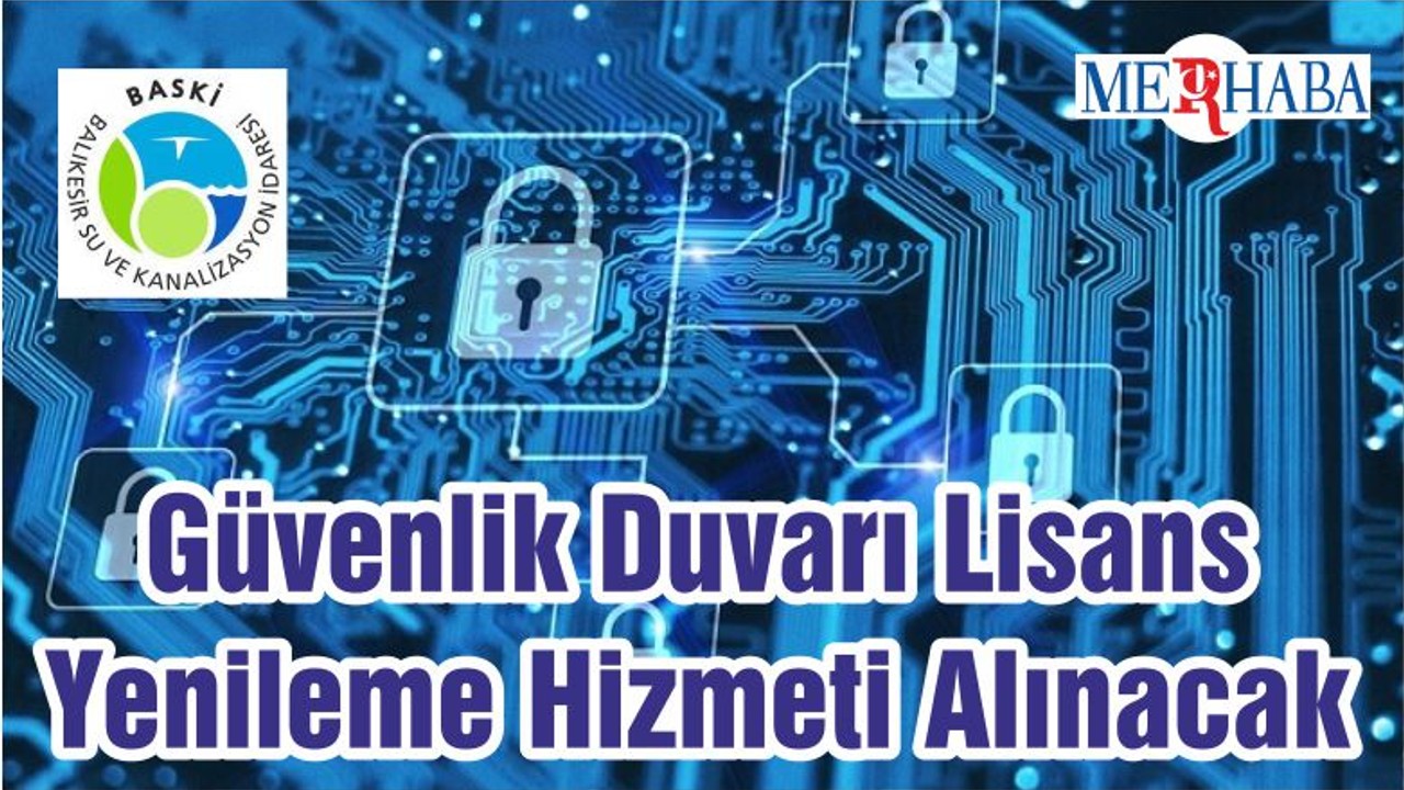 Güvenlik Duvarı Lisans Yenileme Hizmeti Alınacak