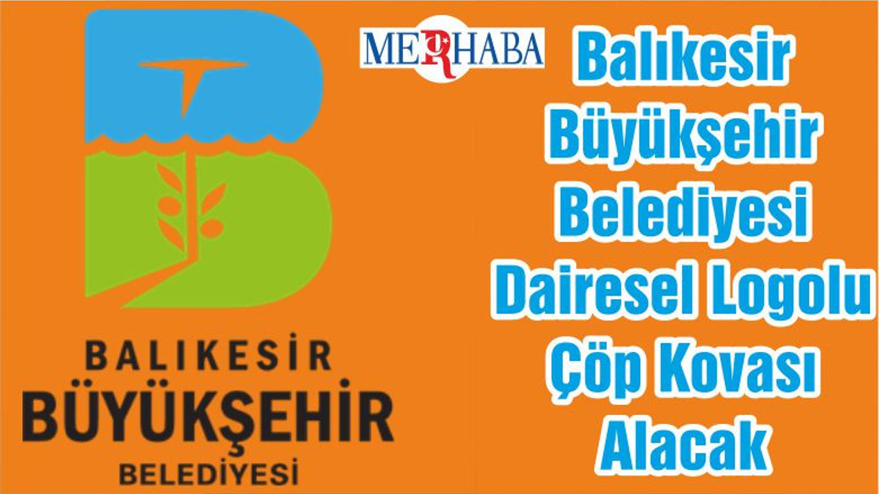 Balıkesir Büyükşehir Belediyesi Çöp Kovası Alacak