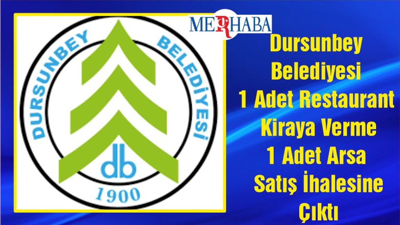 Dursunbey Belediyesi 1 Adet Restaurant Kiraya Verme 1 Adet Arsa Satış İhalesine Çıktı