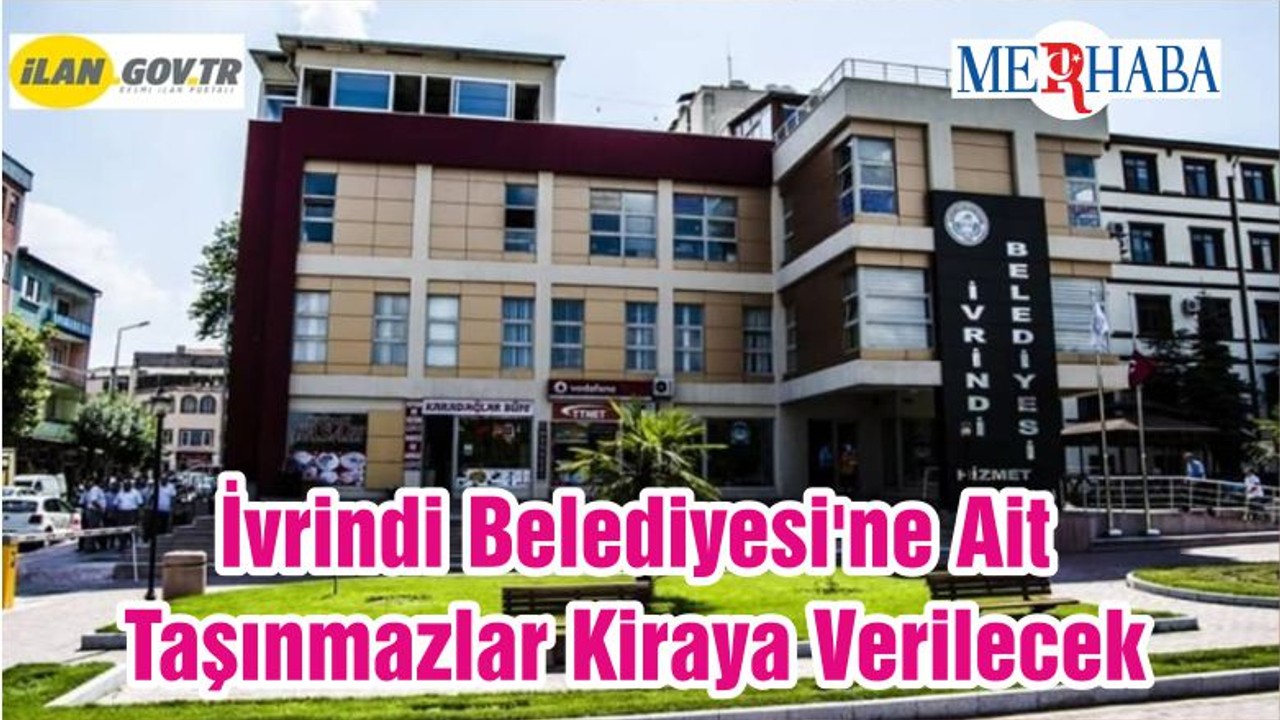 İvrindi Belediyesi'ne Ait Taşınmazlar Kiraya Verilecek