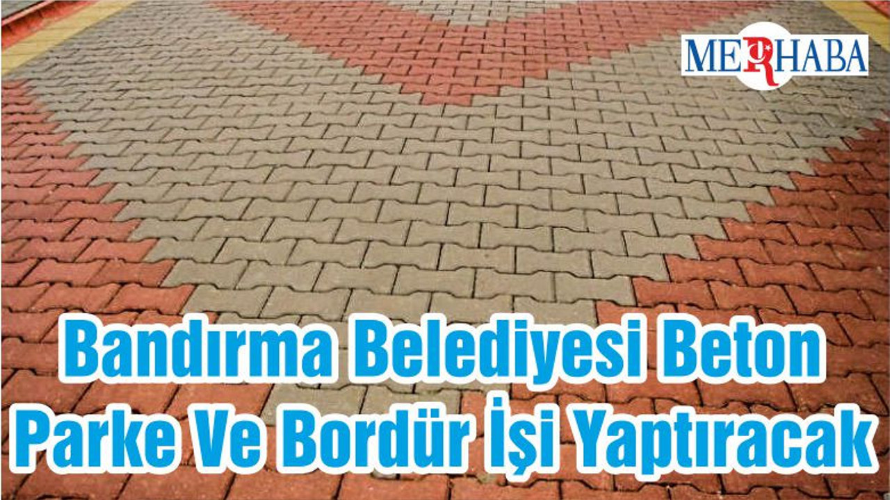 Bandırma Belediyesi Beton Parke Ve Bordür İşi Yaptıracak