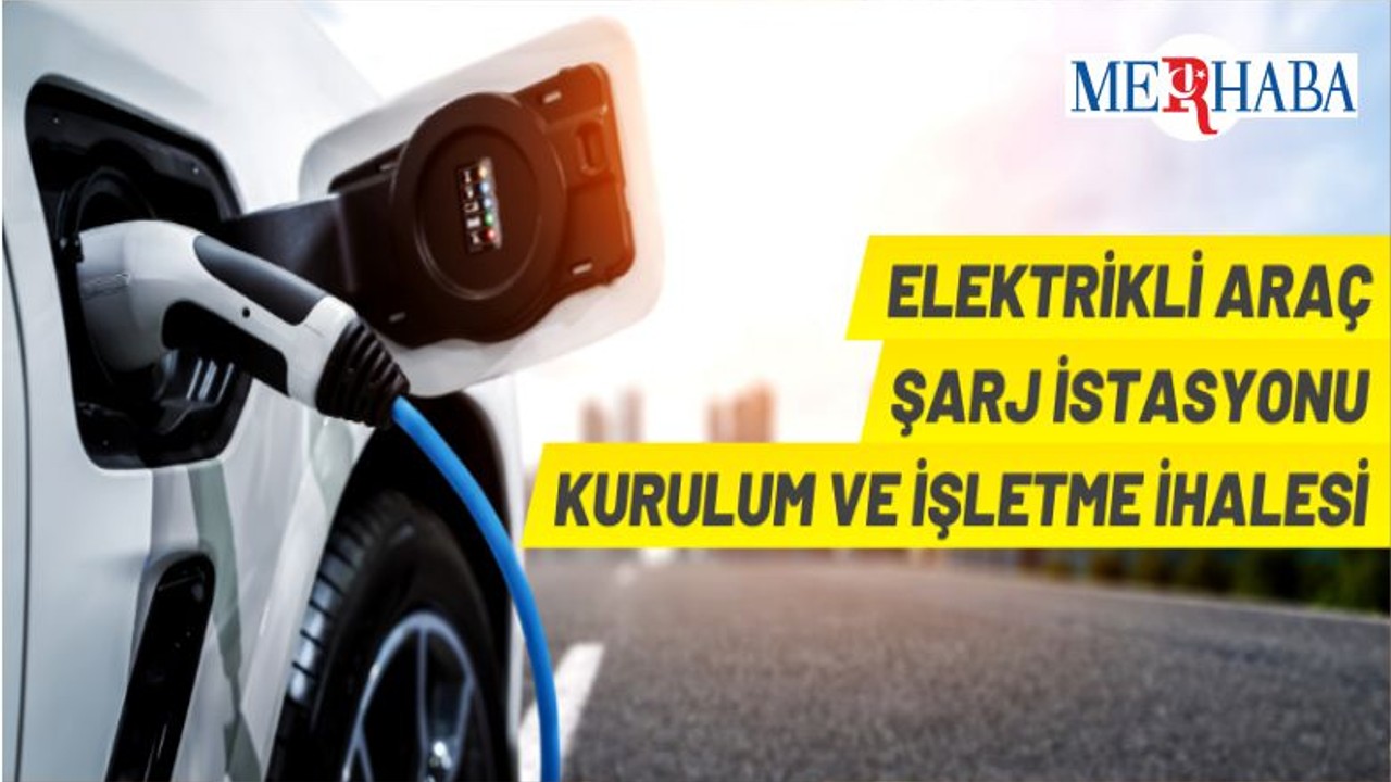 Elektrikli Araç Şarj İstasyonları İhale Edilecek