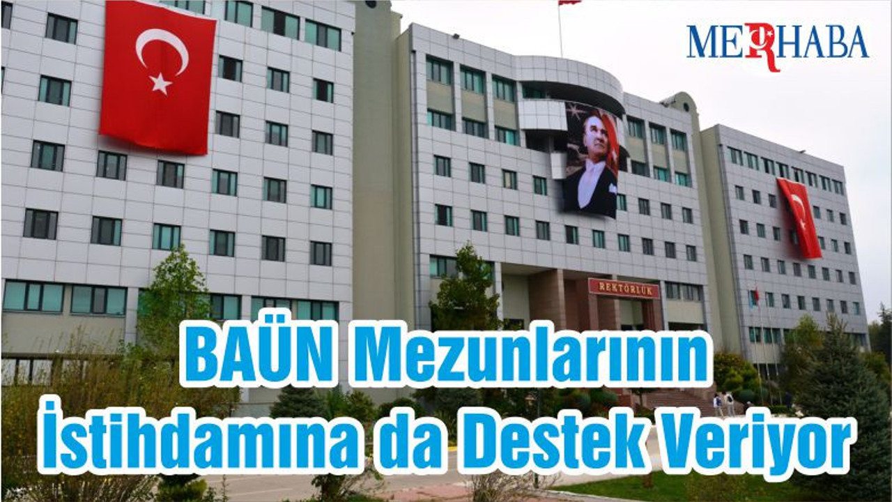 BAÜN Mezunlarının İstihdamına da Destek Veriyor