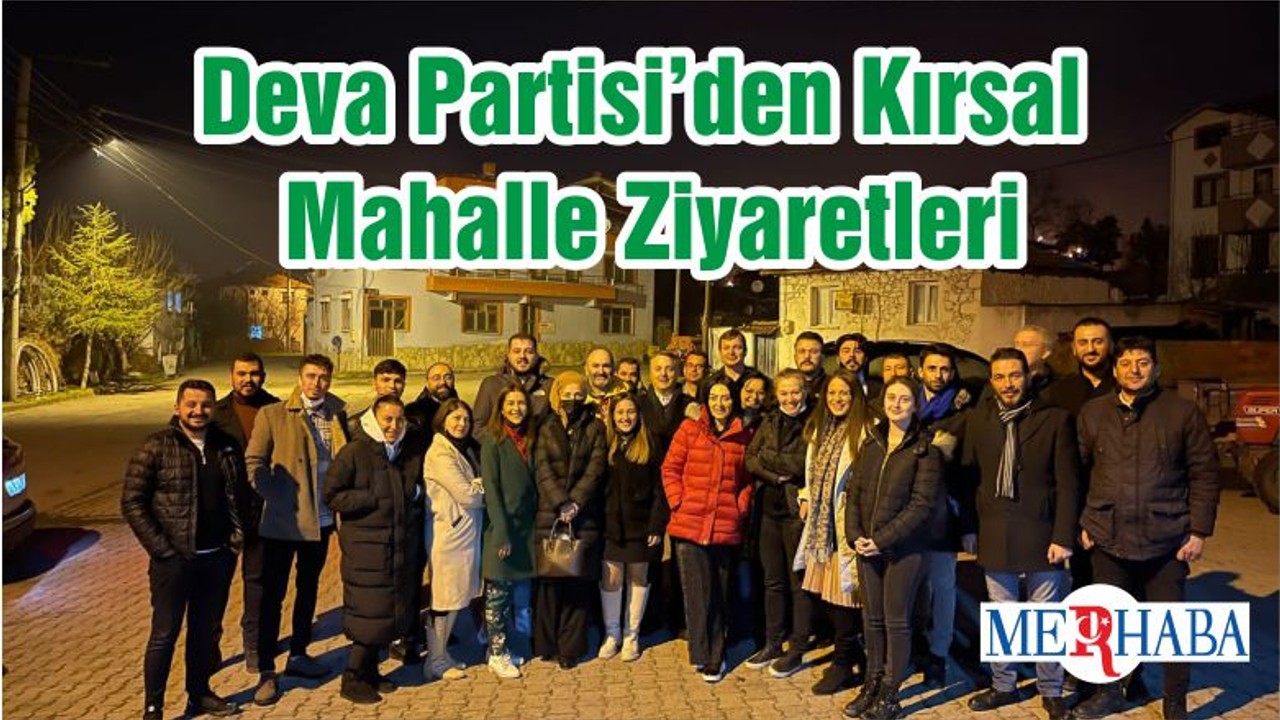 Deva Partisi’den Kırsal Mahalle Ziyaretleri