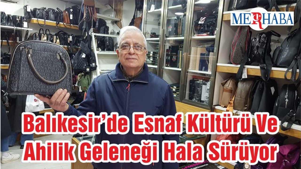 Balıkesir’de Esnaf Kültürü Ve Ahilik Geleneği Hala Sürüyor