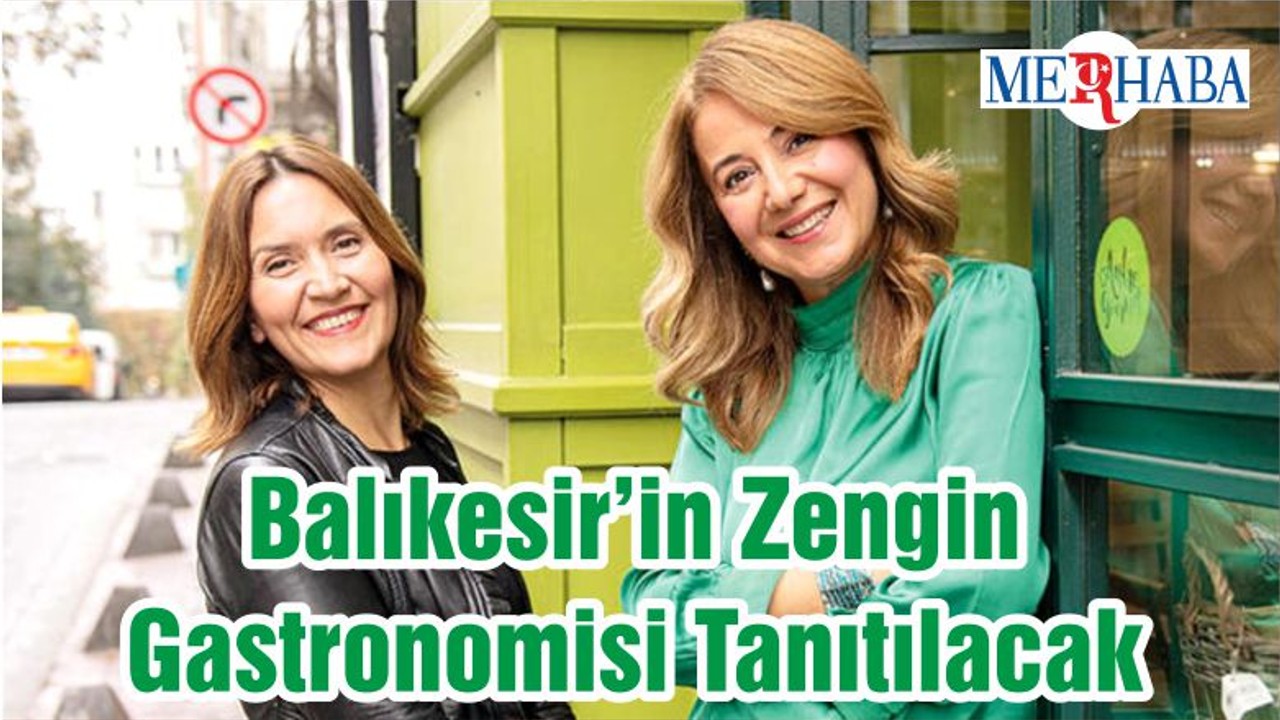 Balıkesir’in Zengin Gastronomisi Tanıtılacak