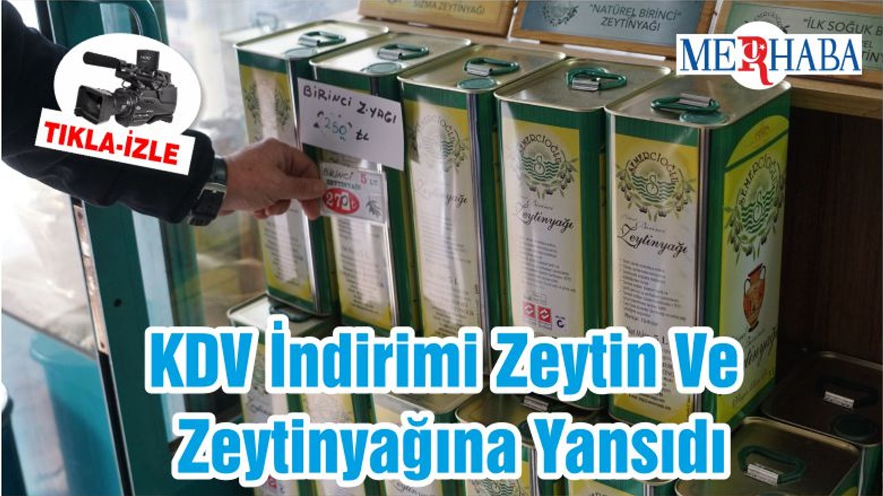 KDV İndirimi Zeytin Ve Zeytinyağına Yansıdı