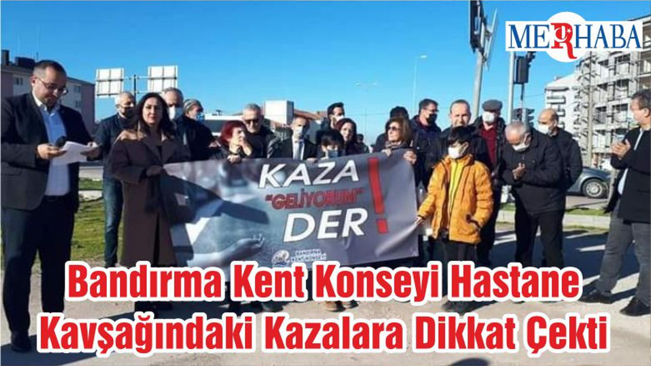 Bandırma Kent Konseyi Hastane Kavşağındaki Kazalara Dikkat Çekti