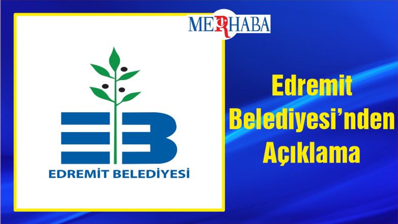 Edremit Belediyesi’nden Açıklama