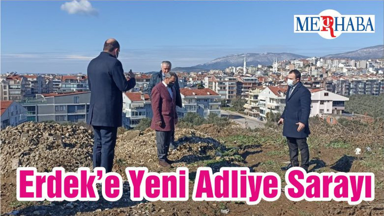 Erdek’e Yeni Adliye Sarayı