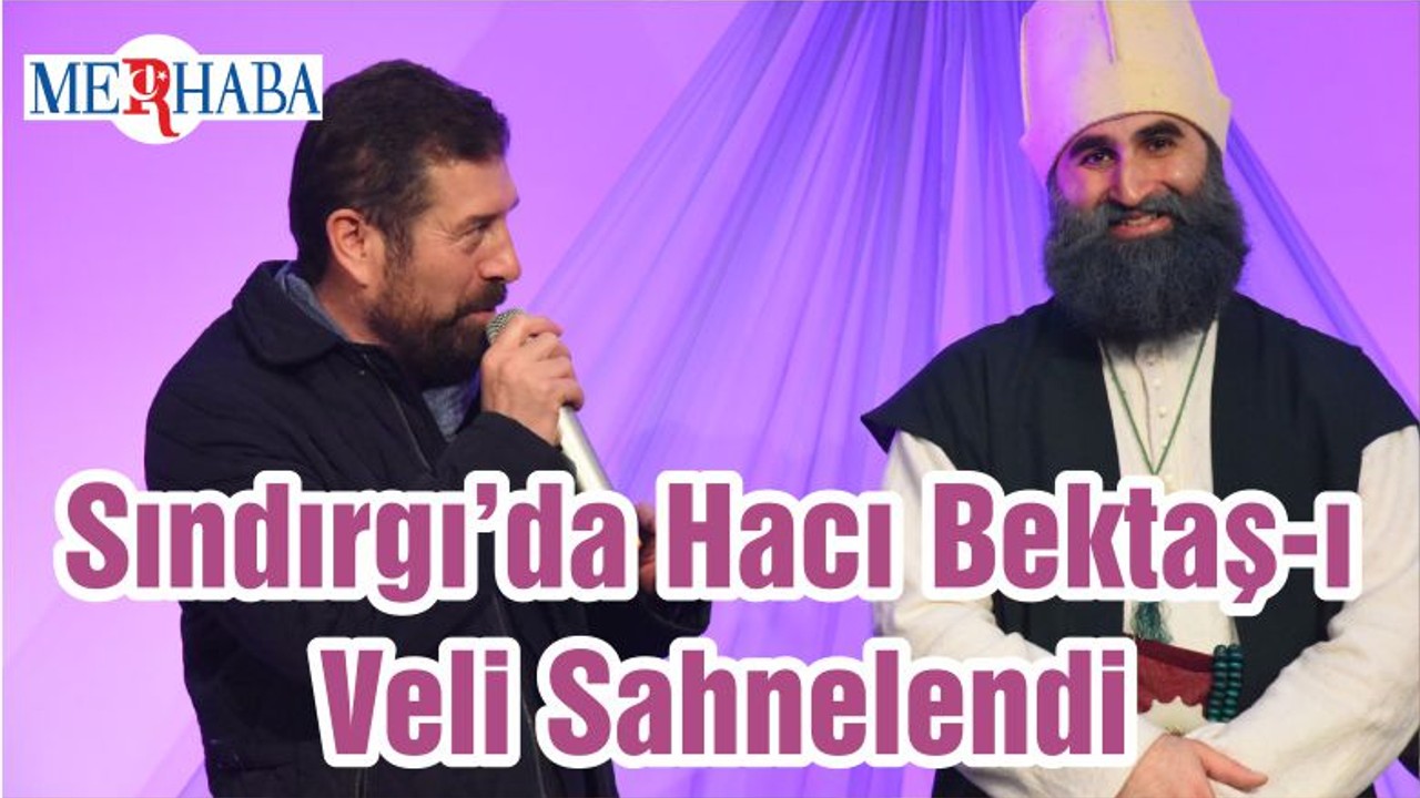 Sındırgı’da Hacı Bektaş-ı Veli Sahnelendi