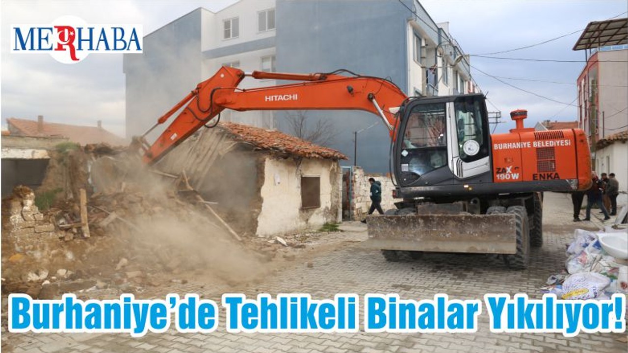 Burhaniye’de Tehlikeli Binalar Yıkılıyor!