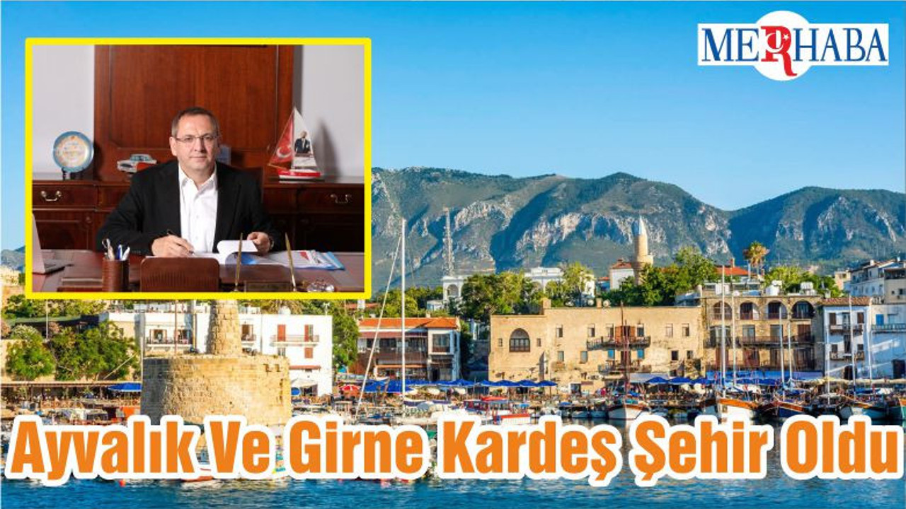 Ayvalık Ve Girne Kardeş Şehir Oldu