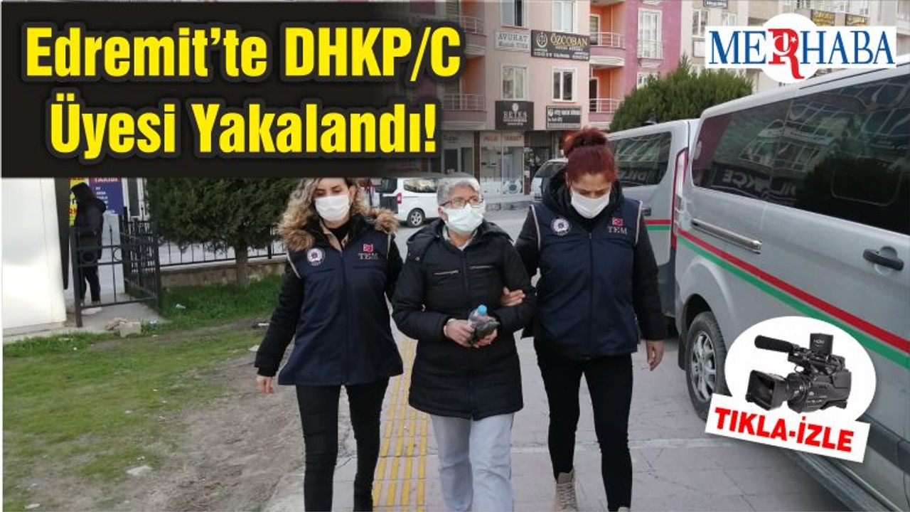 Edremit’te DHKP/C Üyesi Yakalandı!