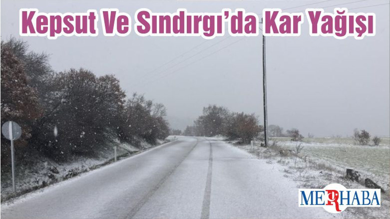 Kepsut Ve Sındırgı’da Kar Yağışı