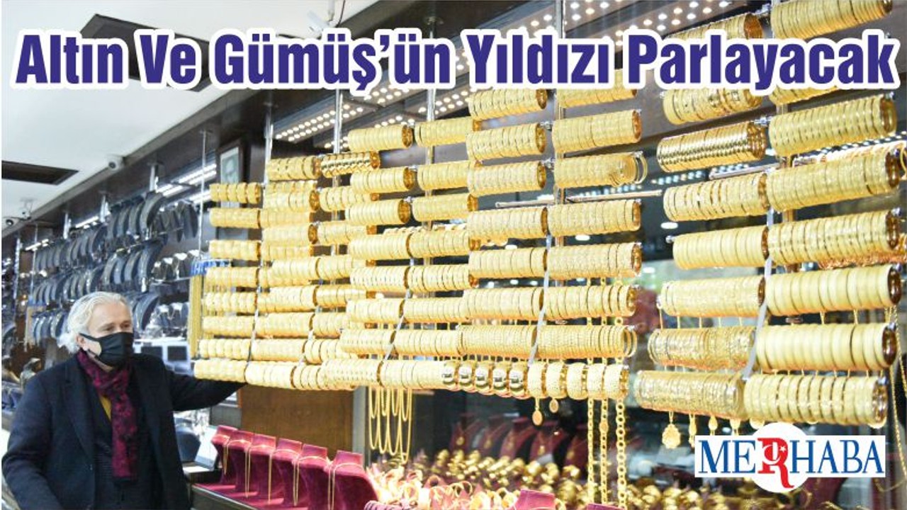 Altın Ve Gümüş’ün Yıldızı Parlayacak