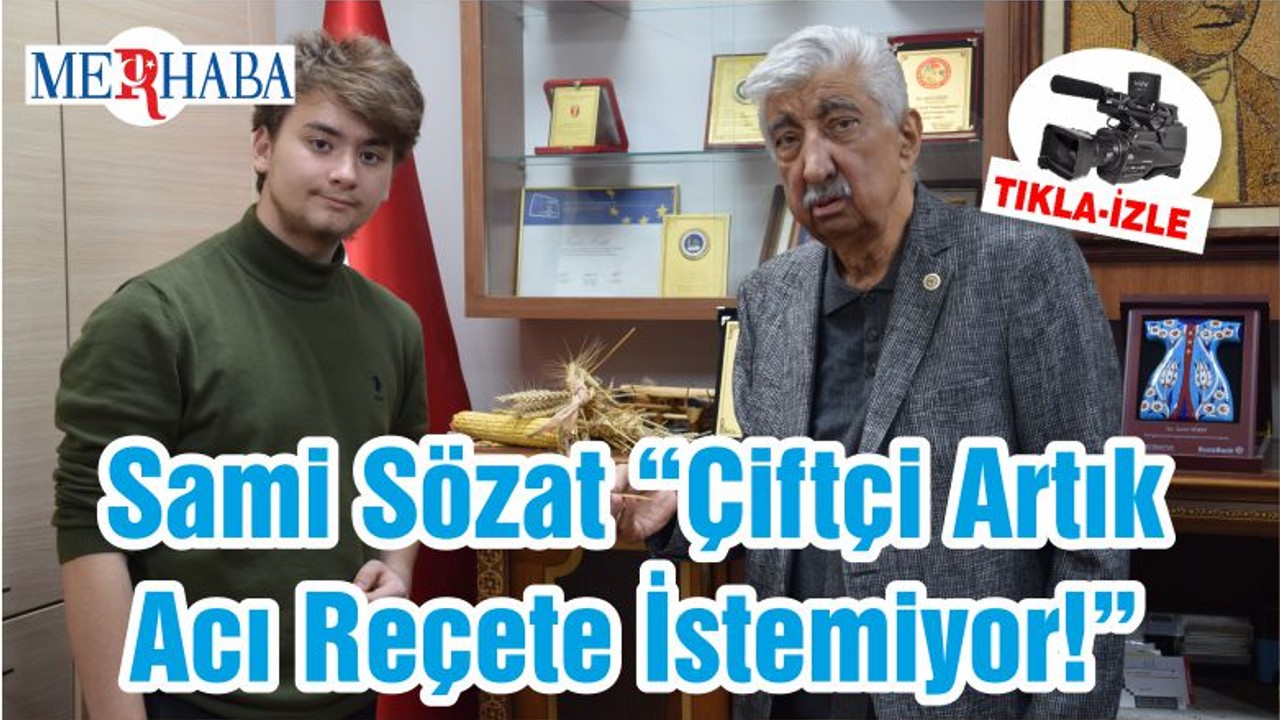 Sami Sözat “Çiftçi Artık Acı Reçete İstemiyor!”