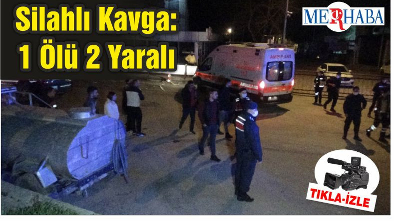 Silahlı Kavga: 1 Ölü 2 Yaralı