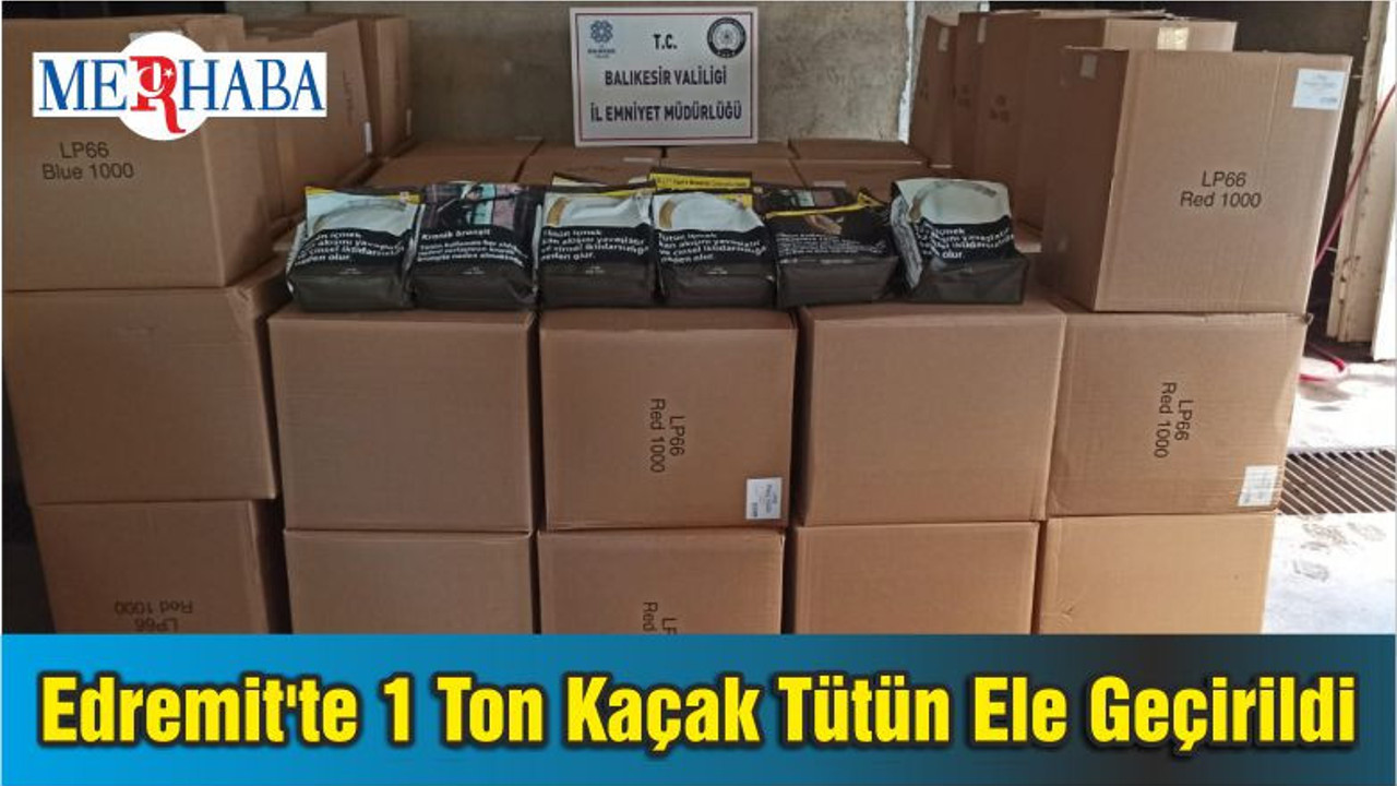 Edremit'te 1 Ton Kaçak Tütün Ele Geçirildi