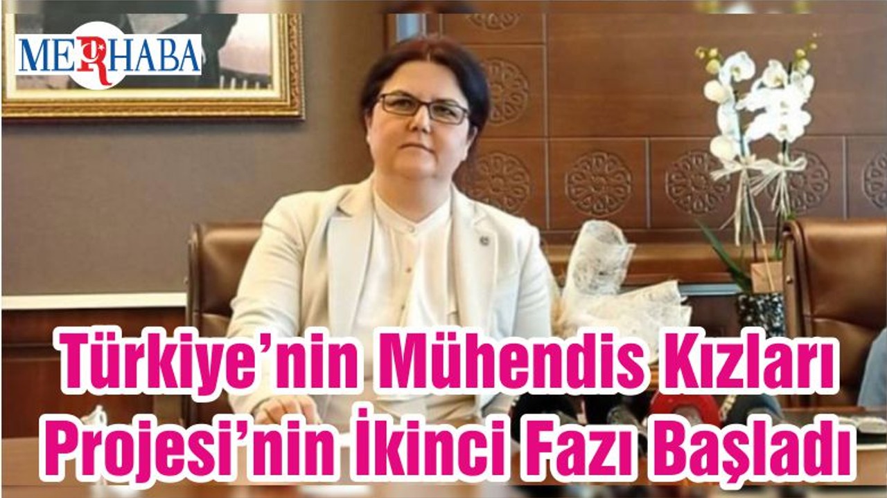 Türkiye’nin Mühendis Kızları Projesi’nin İkinci Fazı Başladı