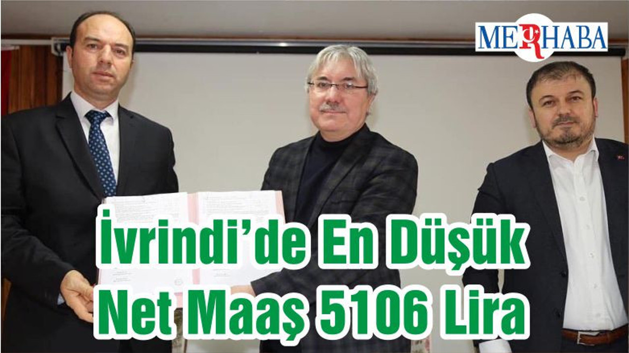 İvrindi’de En Düşük Net Maaş 5106 Lira