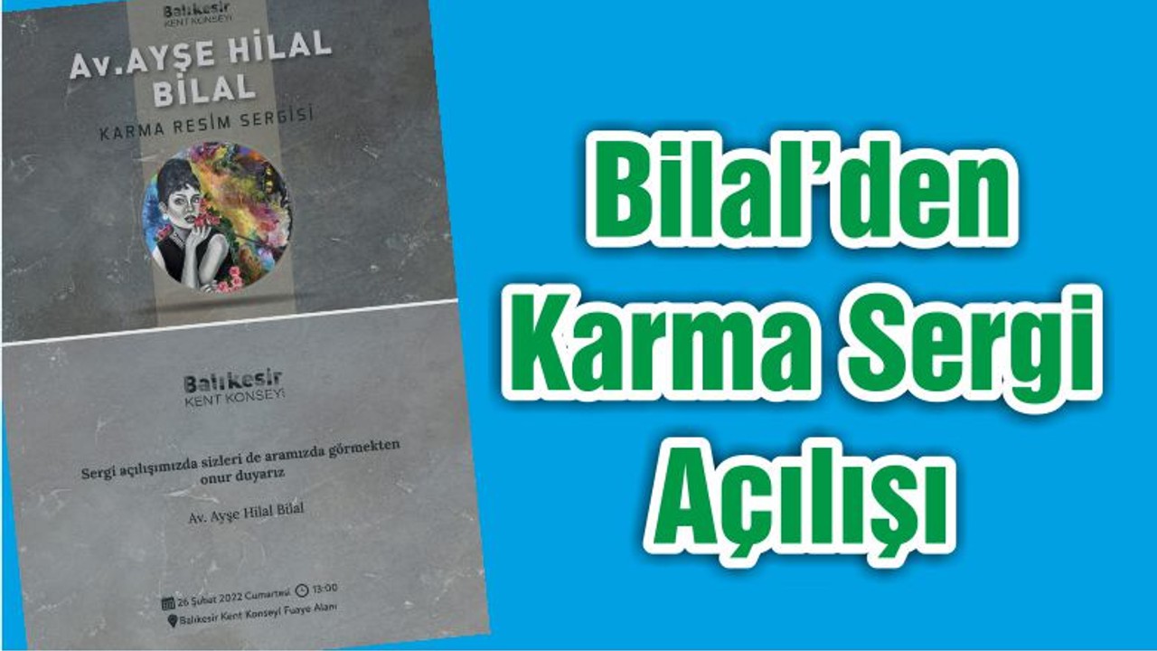 Bilal’den Karma Sergi Açılışı
