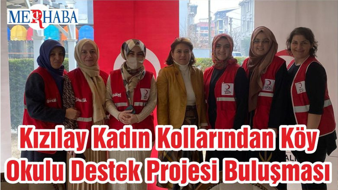 Kızılay Kadın Kollarından Köy Okulu Destek Projesi Buluşması