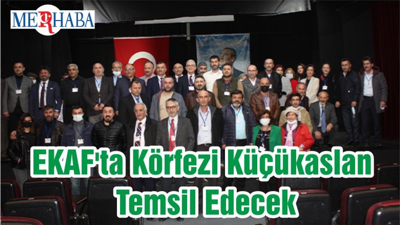 EKAF'ta Körfezi Küçükaslan Temsil Edecek