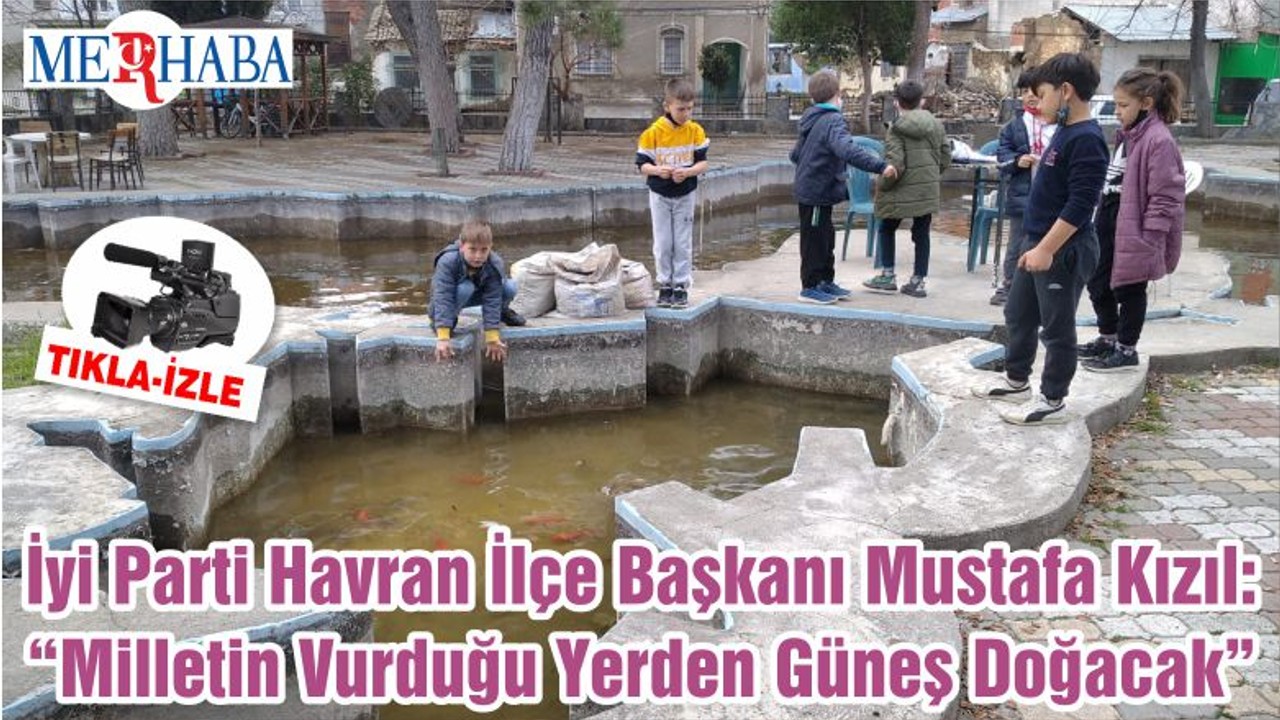 İyi Parti Havran İlçe Başkanı Mustafa Kızıl: “Milletin Vurduğu Yerden Güneş Doğacak”