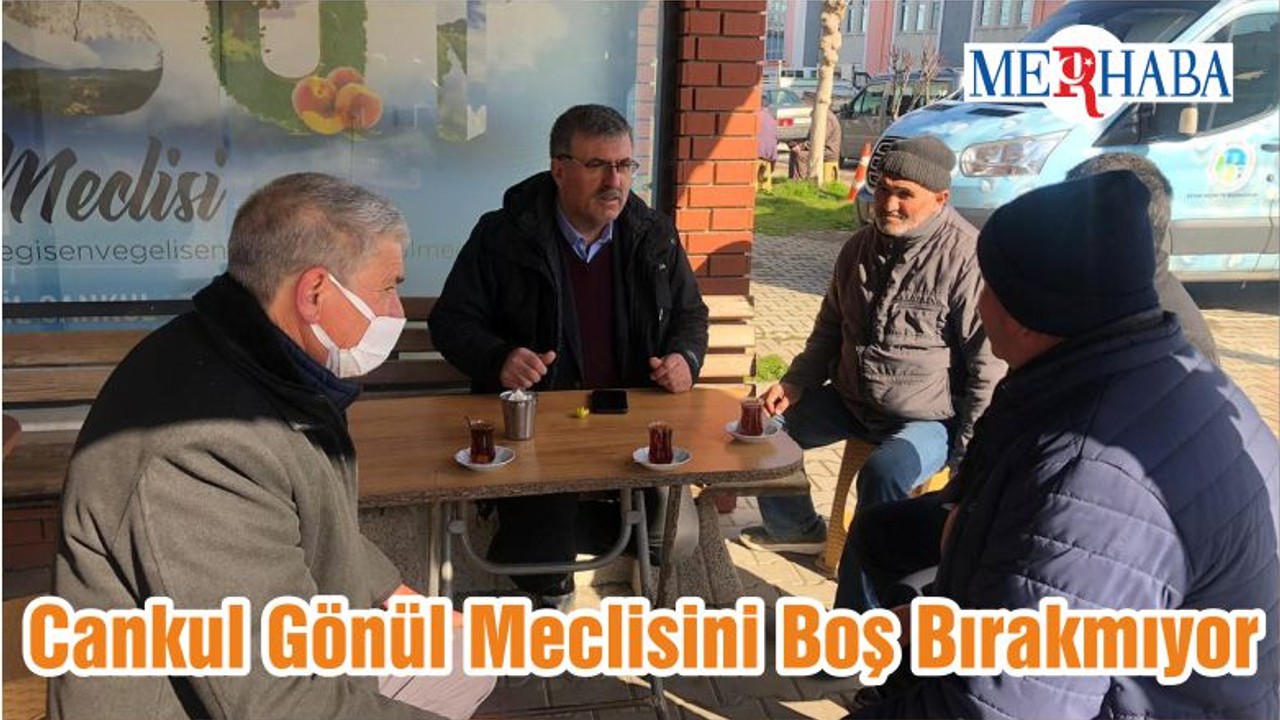 Cankul Gönül Meclisini Boş Bırakmıyor