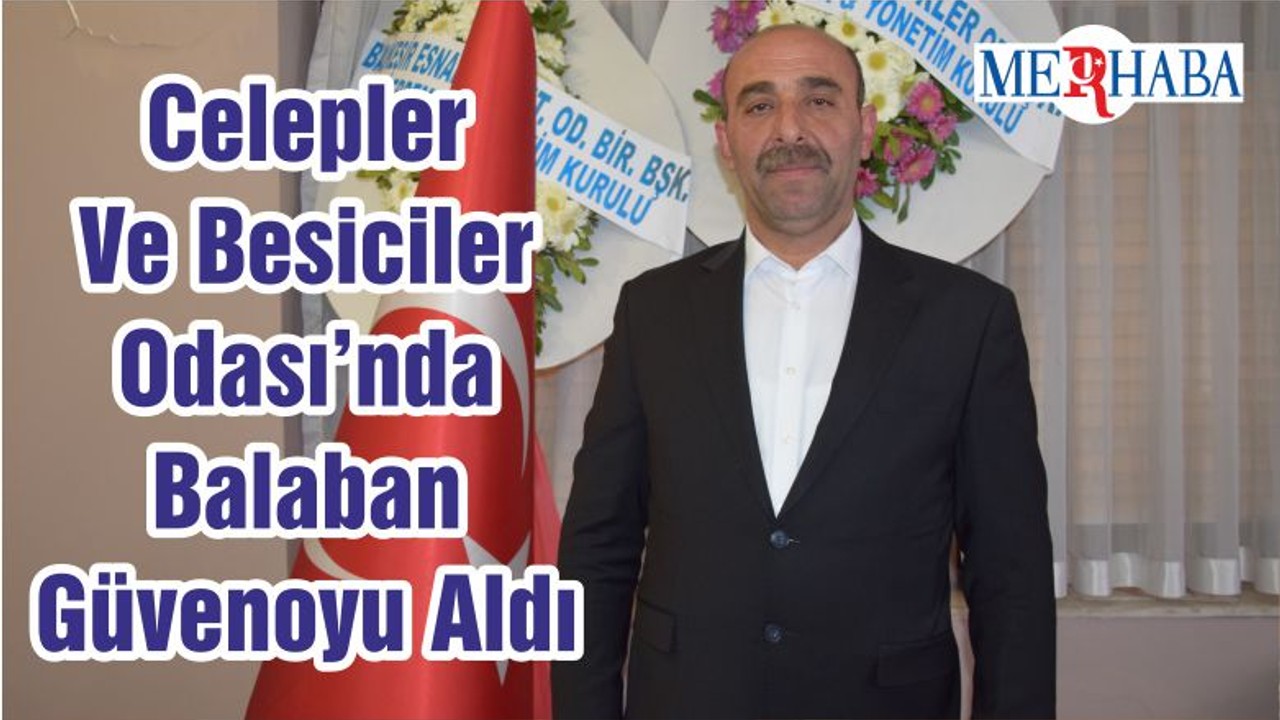 Celepler Ve Besiciler Odası’nda Balaban Güvenoyu Aldı