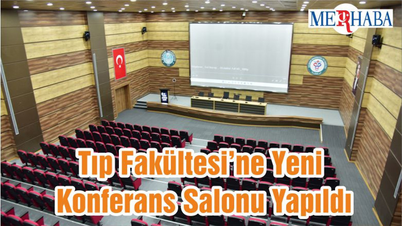 Tıp Fakültesi’ne Yeni Konferans Salonu Yapıldı