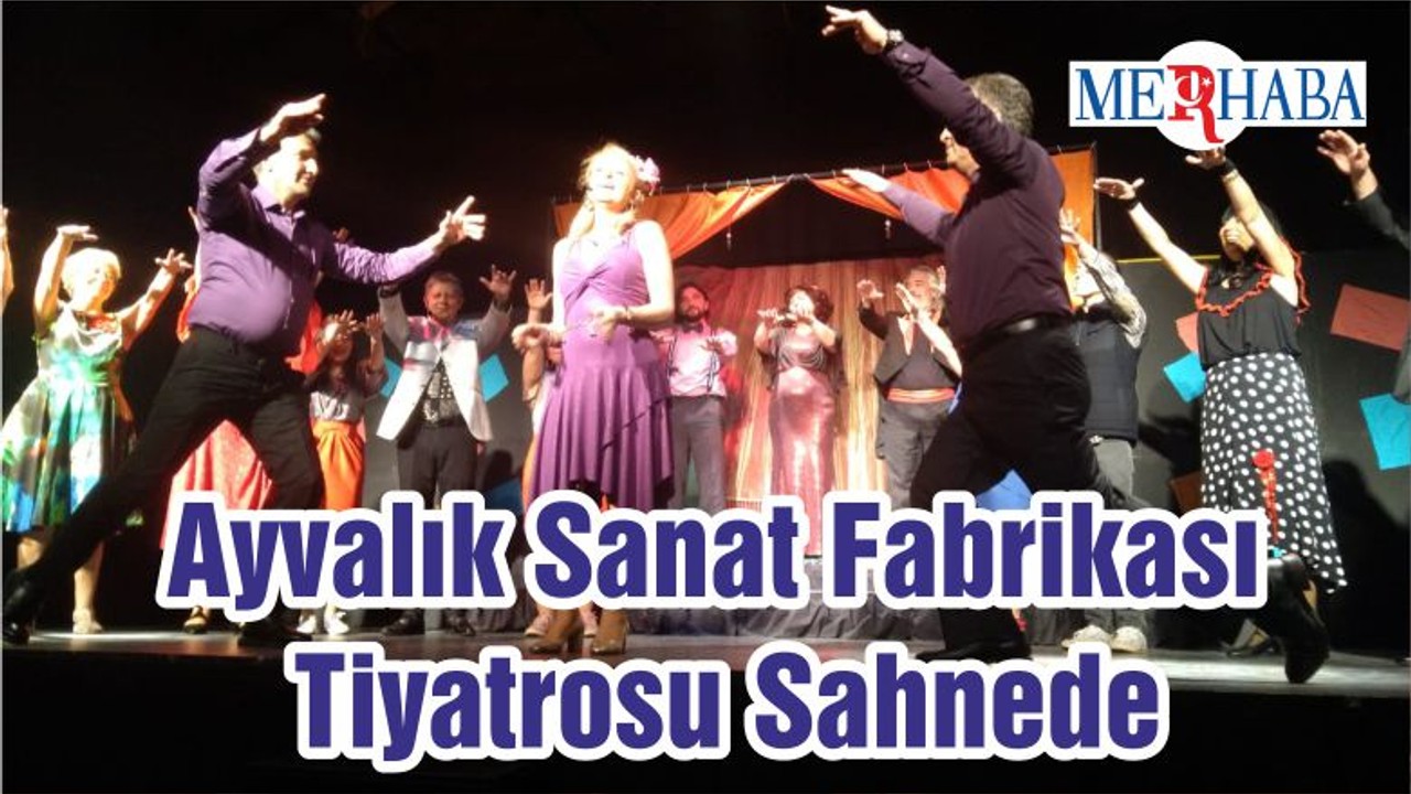 Ayvalık Sanat Fabrikası Tiyatrosu Sahnede