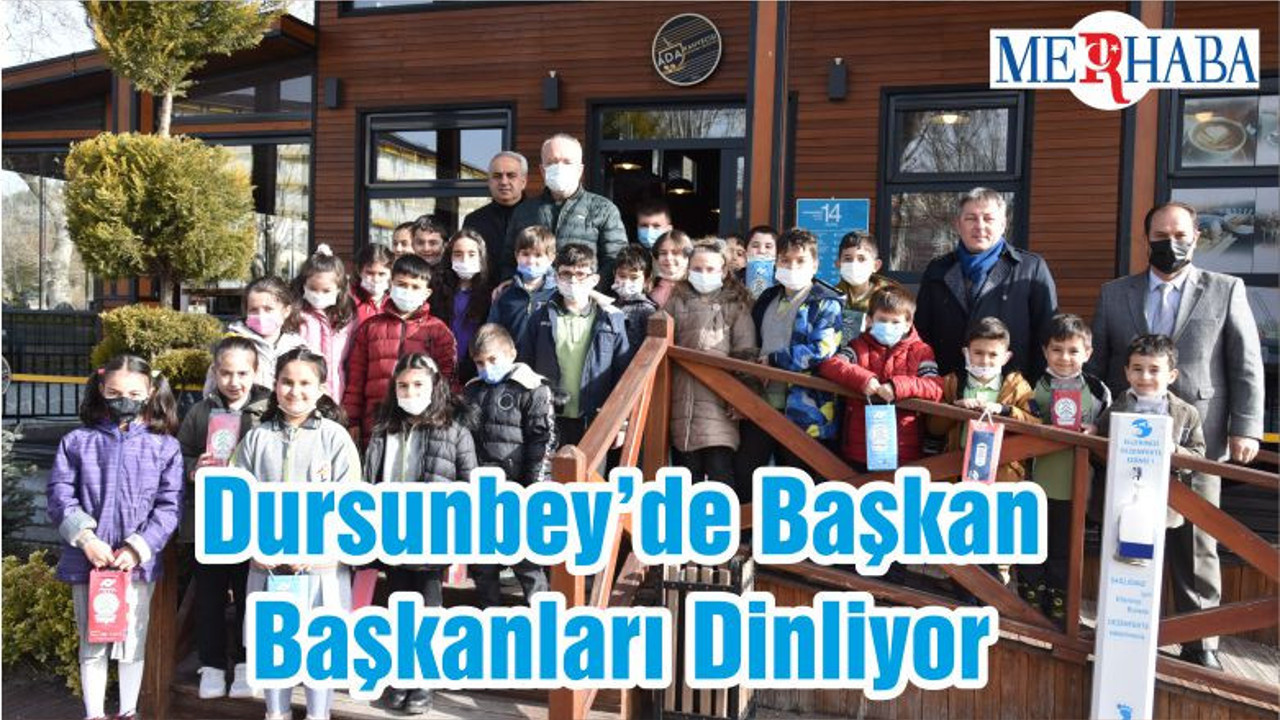 Dursunbey’de Başkan Başkanları Dinliyor
