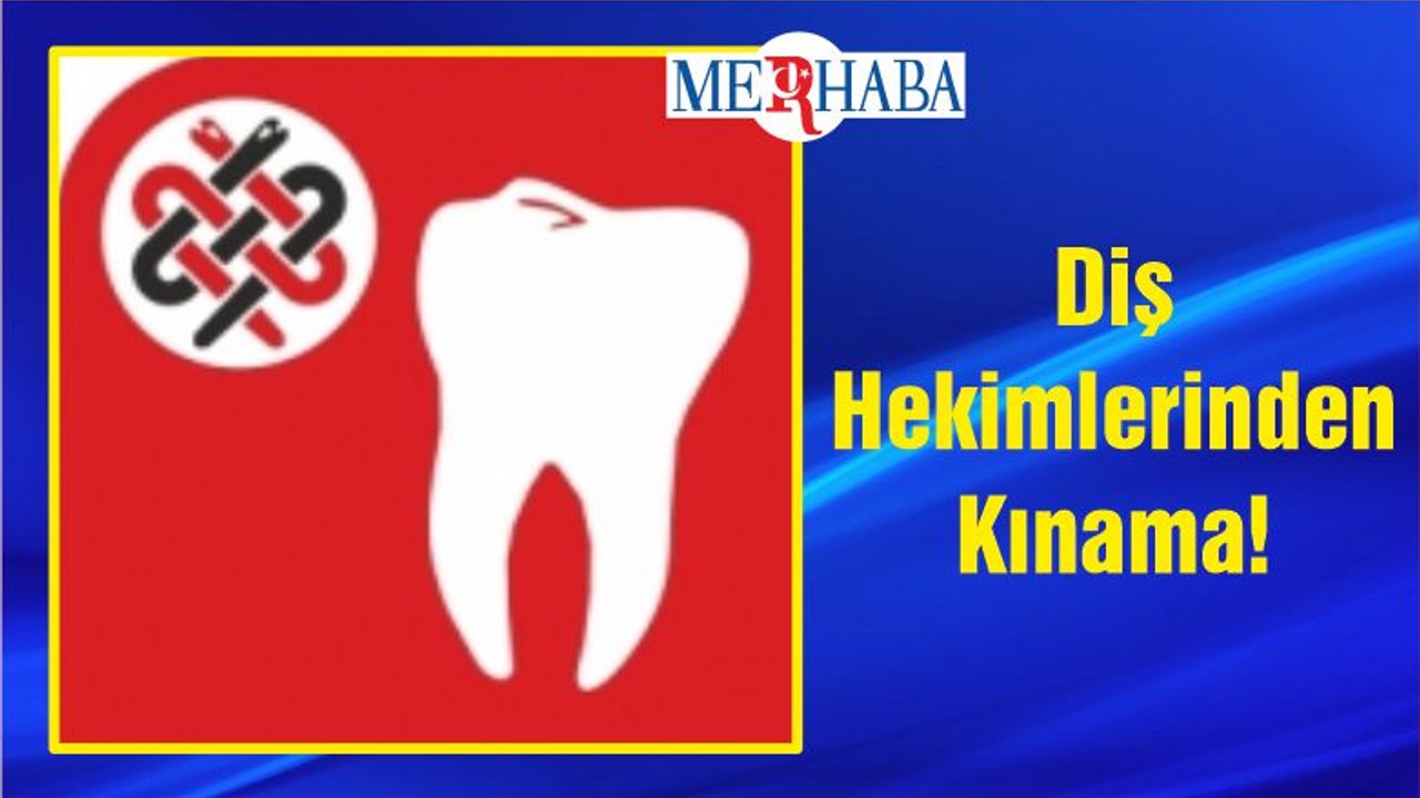 Diş Hekimlerinden Kınama!
