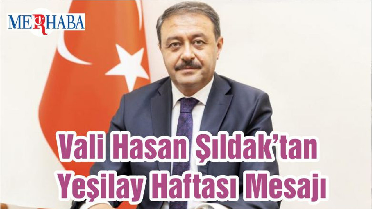 Vali Hasan Şıldak’tan Yeşilay Haftası Mesajı