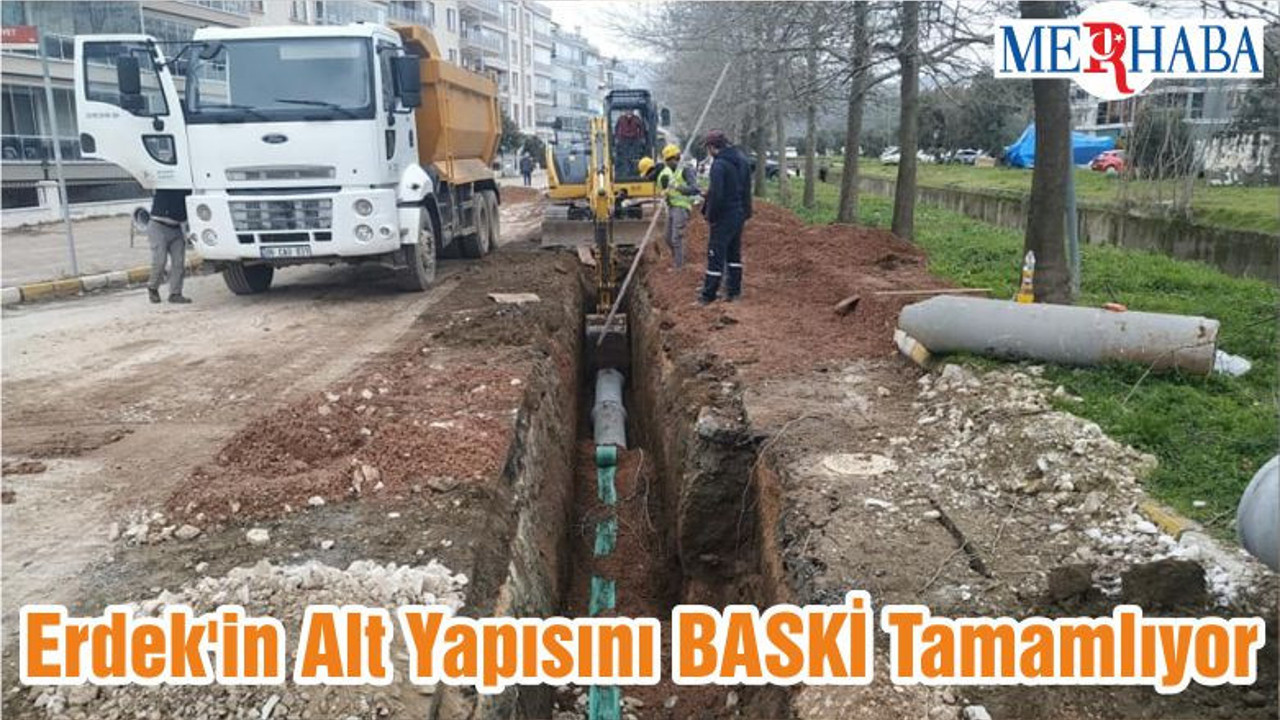 Erdek'in Alt Yapısını BASKİ Tamamlıyor