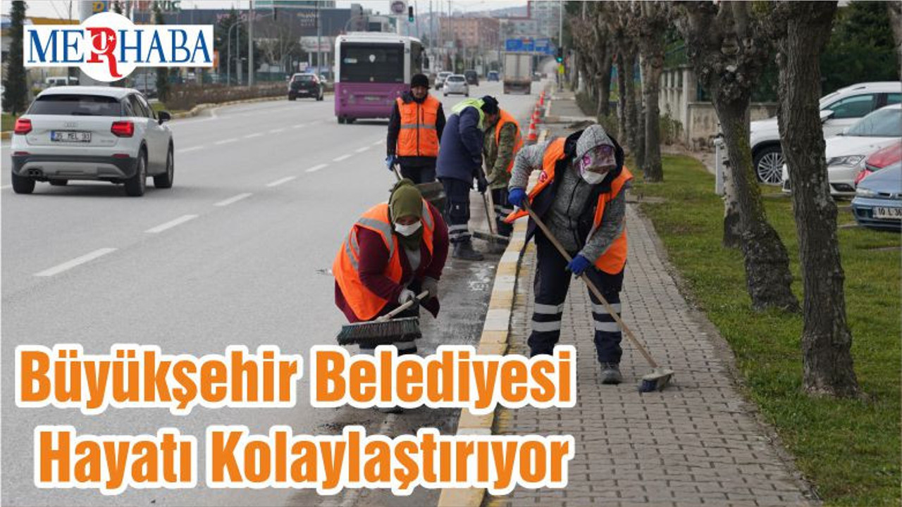 Büyükşehir Belediyesi Hayatı Kolaylaştırıyor