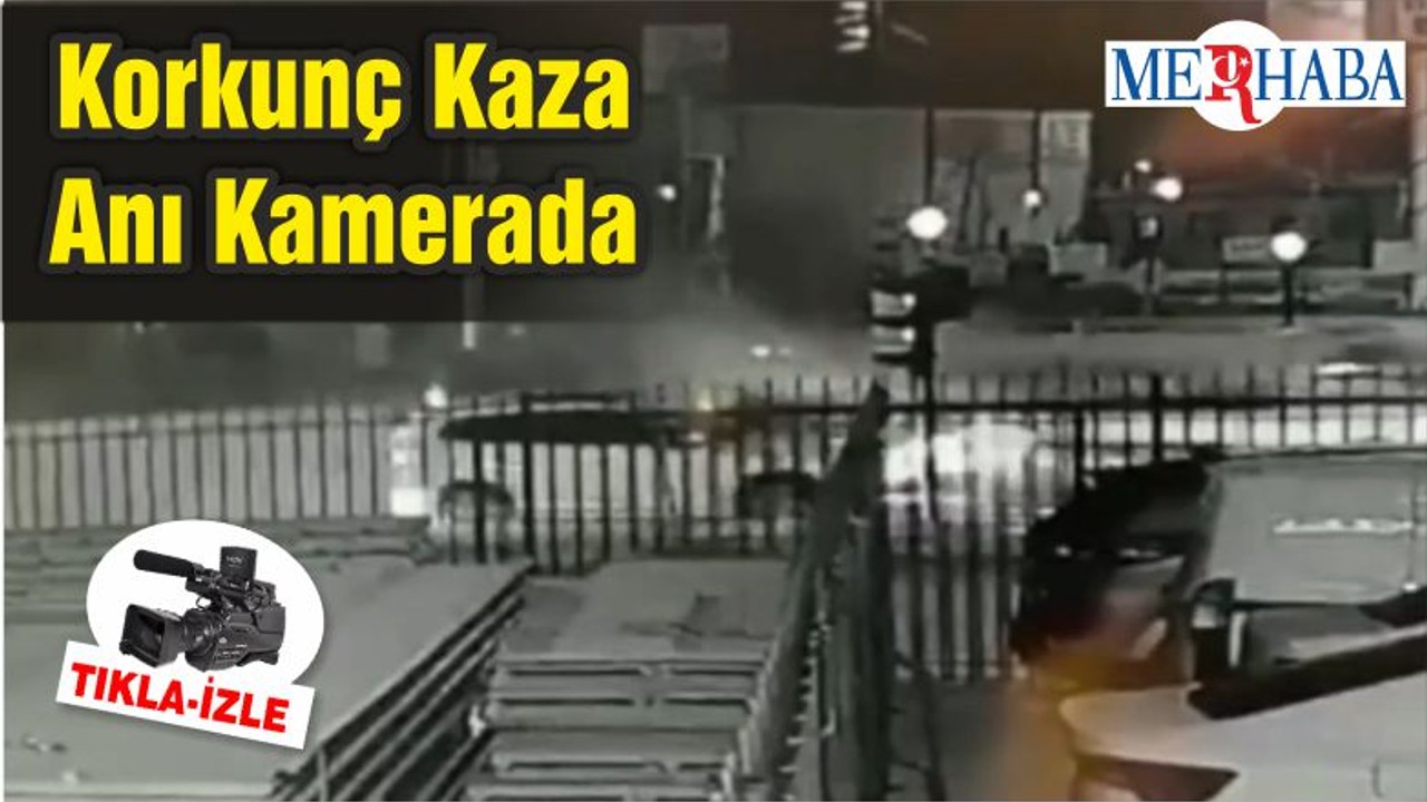 Korkunç Kaza Anı Kamerada