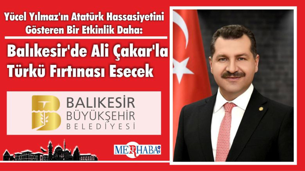 Yücel Yılmaz'ın Atatürk Hassasiyetini Gösteren Bir Etkinlik Daha: Balıkesir'de Ali Çakar'la Türkü Fırtınası Esecek