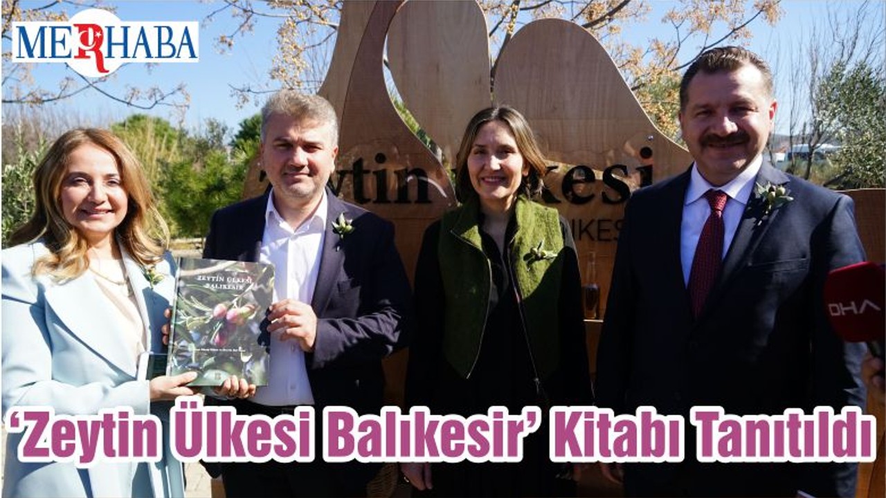 ‘Zeytin Ülkesi Balıkesir’ Kitabı Tanıtıldı