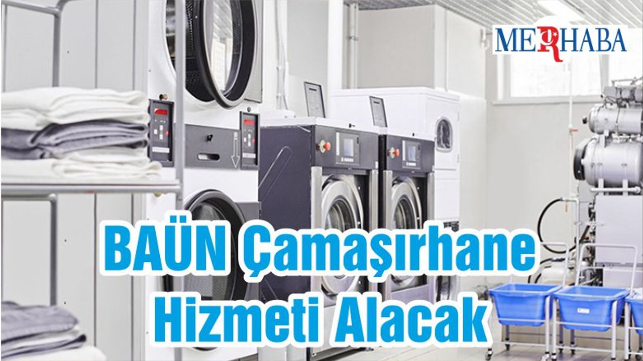 BAÜN Çamaşırhane Hizmeti Alacak