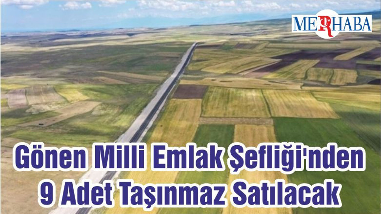 Gönen Milli Emlak Şefliği'nden 9 Adet Taşınmaz Satılacak