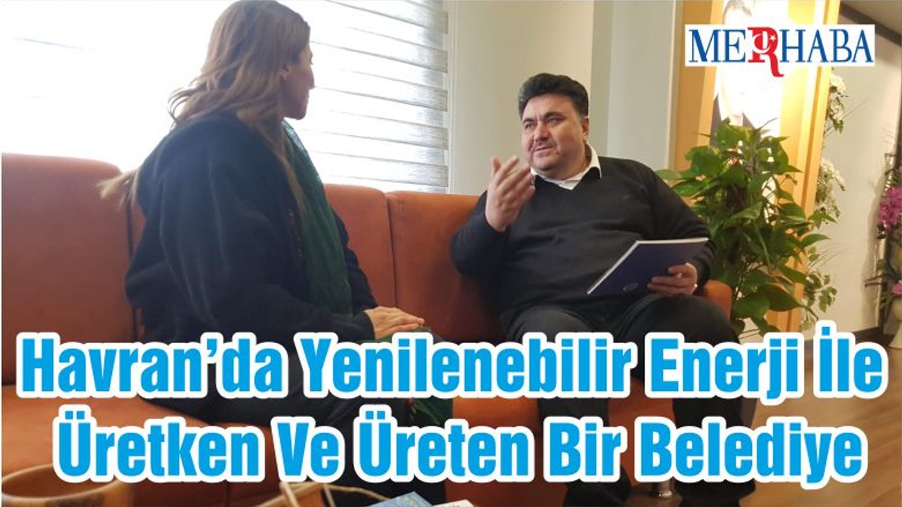 Havran’da Yenilenebilir Enerji İle Üretken Ve Üreten Bir Belediye