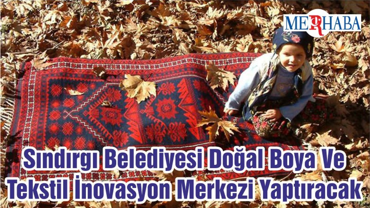 Sındırgı Belediyesi Doğal Boya Ve Tekstil İnovasyon Merkezi Yaptıracak