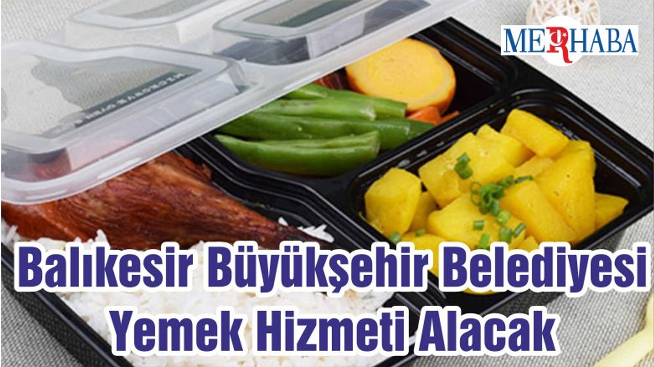 Balıkesir Büyükşehir Belediyesi Yemek Hizmeti Alacak