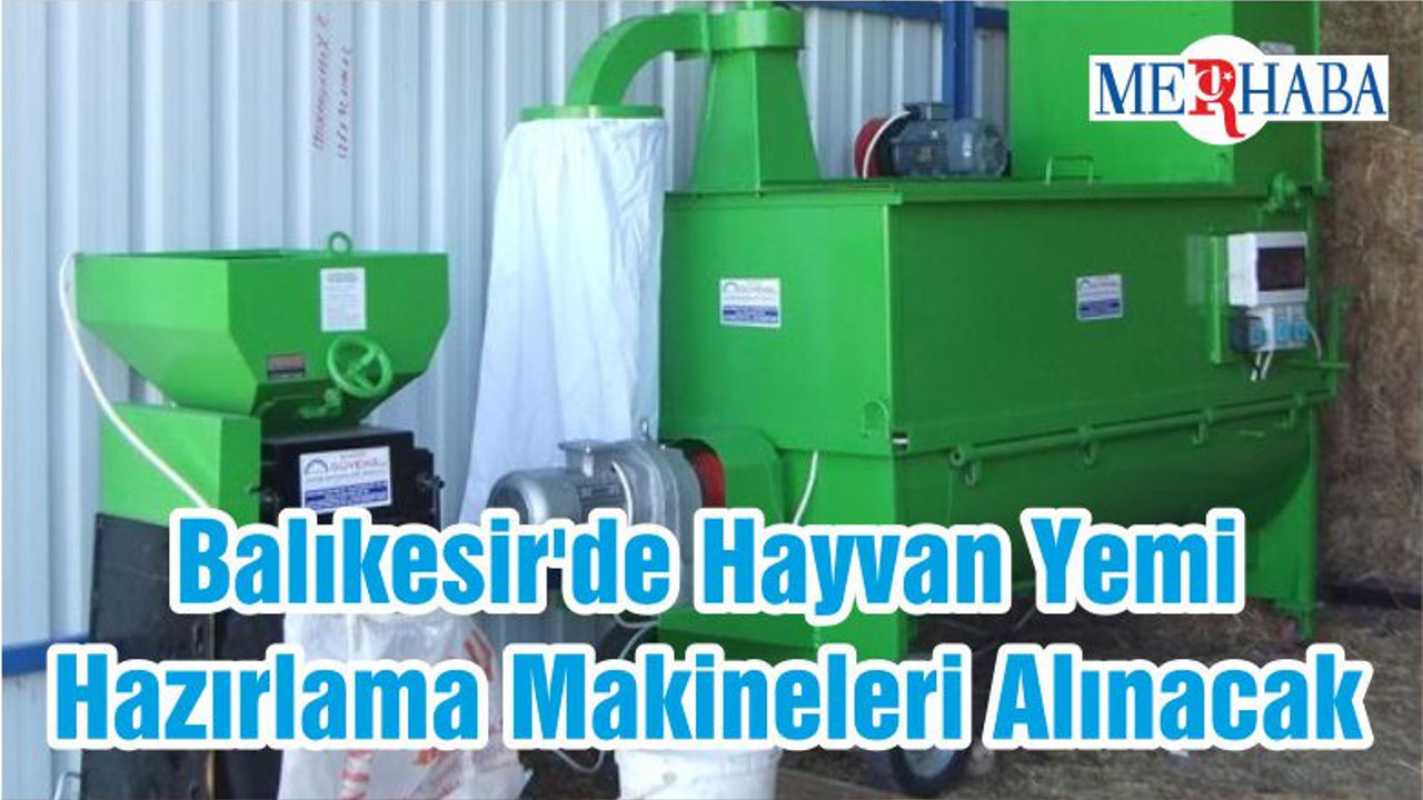 Balıkesir'de Hayvan Yemi Hazırlama Makineleri Alınacak